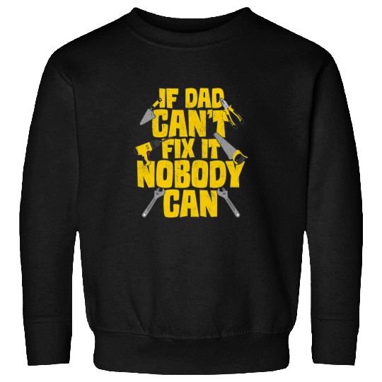 Woodworker Job If Dad Cant Fix It Nobody Can Carpenter Builder Handyman Sweatshirts