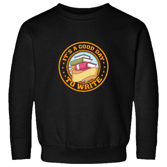 Book Fun Its A Good Day To Write Book Writing Writer Author 9 Sweatshirts