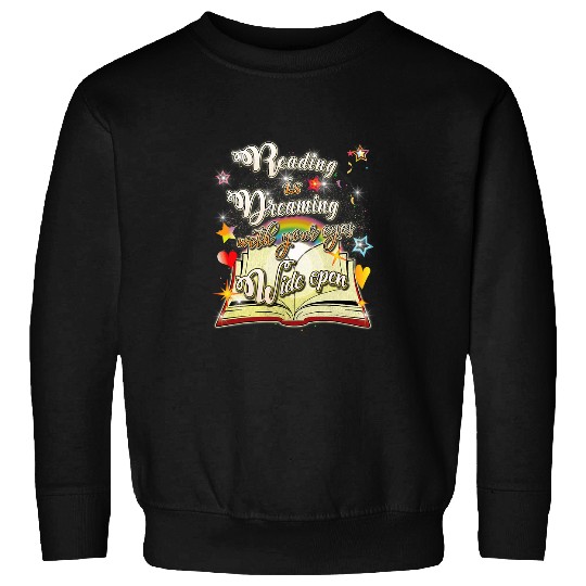 Book Fun Nerd Literature Gift Reading Is Dreaming With Eyes Open Sweatshirts
