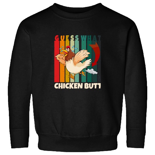 Chicken Pet Guess What Chicken Butt Funny 8 0 Sweatshirts