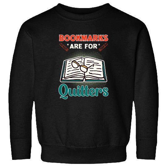 Book Fun Bookmarks Are For Quitters Book Lover Reading Sweatshirts