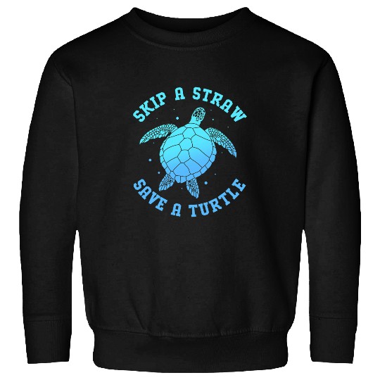 Turtle Pet Environmentalist Aquarist Skip A Straw Save A Sweatshirts