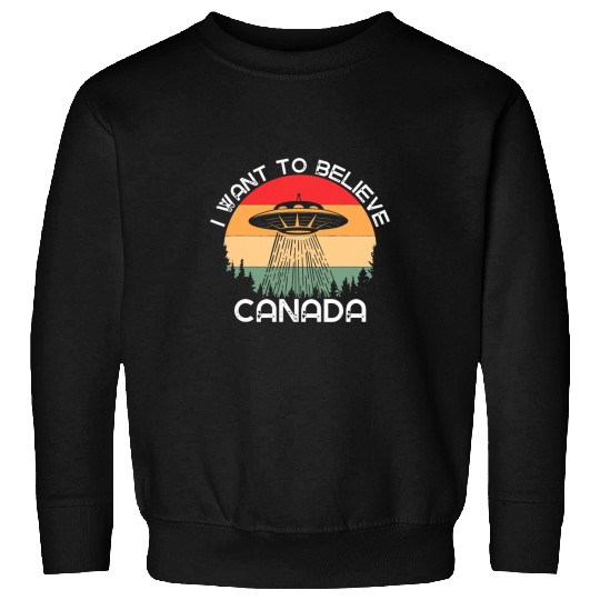 Aliens UFO I Want To Believe Funny Canadian UFO Alien Canada Sweatshirts