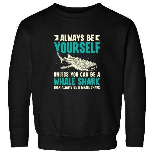 Shark Pet Funny Always Be Yourself Whale Shark Day Sweatshirts