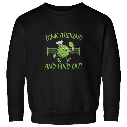 Discover Sport Pickleball Dink Around And Find Out Pickleball Lover 2 Sweatshirts