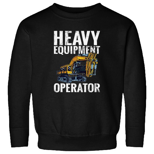 Excavator Fun Equipment Operator Construction Worker Construction Site Digger Driver Sweatshirts