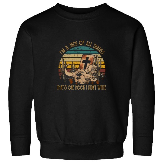 Book Fun Im A Jack Of All Trades Thats One Book I Didnt Write Sweatshirts