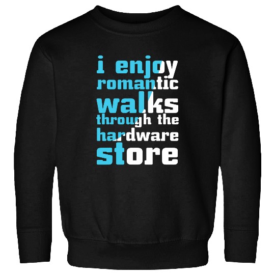 Woodworker Job Enjoy Walks Hardware Store Worker Father Carpenter Sweatshirts