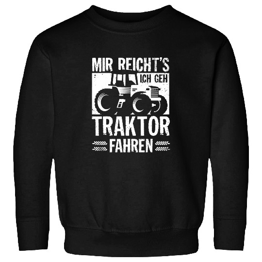 Tractor Fun driving Mir Reichts Ich Gehe Tractor Driving Agriculture Gift Sweatshirts
