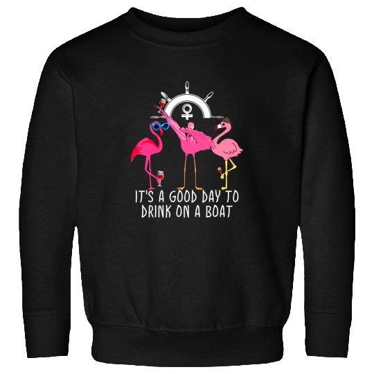 Flamingo Pet Its a Good Day to Drink on a BoaFlamingo Pink Cruise Sweatshirts