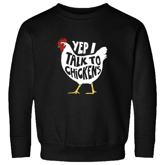 Chicken Pet Yep I Talk To Chickens Funny Chicken Farming Sweatshirts