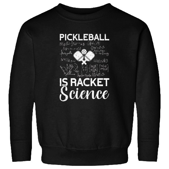 Sport Pickleball Pickleball Is Racket Science Funny Pickleball Sweatshirts