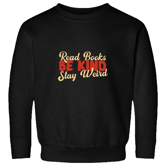 Book Fun Read Books Be Kind Stay Weird Funny Book Lover vintages Retro 11 Sweatshirts