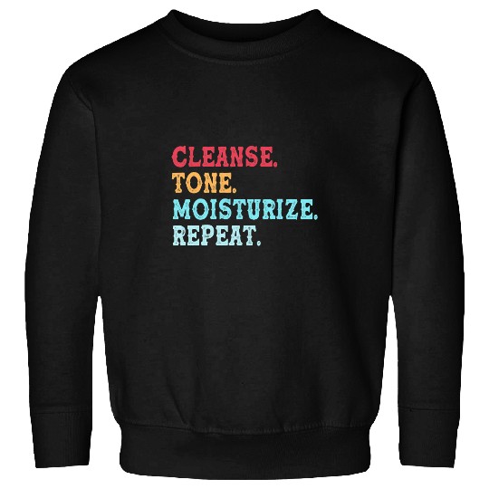 Cleanse Tone Moisturize Repeat Skincare Lover Esthetician Sweatshirts