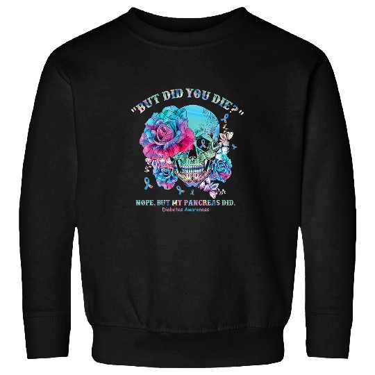 diabetess Ribbon But Did You Die Funny Skull Ribbon 179 Sweatshirts