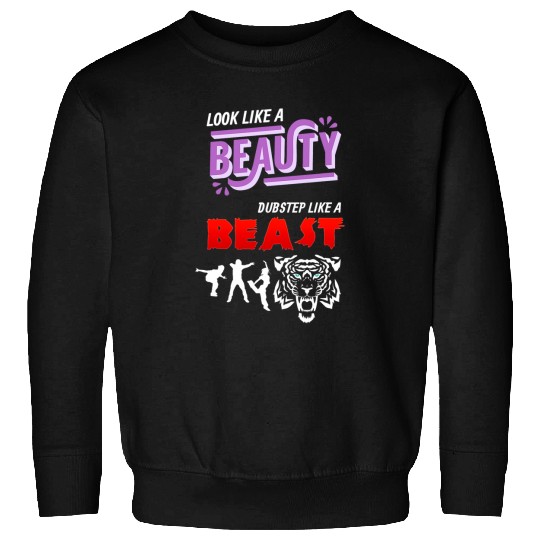 Look Like A Beauty Dubstep Like A Beast Dancer Musician Sweatshirts
