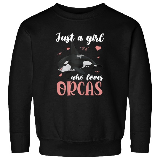 Whale Pet Orca Killer Whale Just A Girl Who Loves Orcas Ocean Sweatshirts