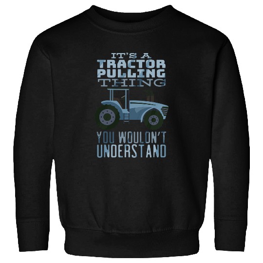 Tractor Fun driving Pulling Thing Redneck Design Men Tractor Pulling Sweatshirts