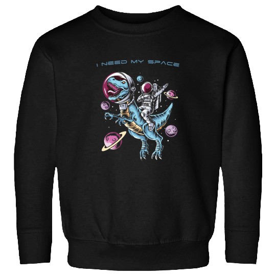 Dinosaur Pet Astronauts I Need Space Astronaut  in Space on a TRex Sweatshirts