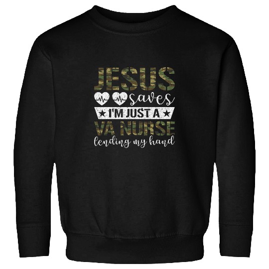 nurses Job Jesus Saves Im Just A VA nurses Lending My Hand VA nurses Sweatshirts