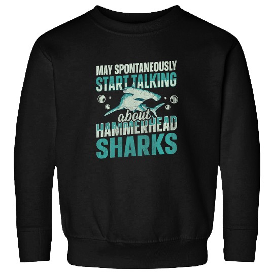 Shark Pet Great Hammerhead Shark Quote for a Hammerhead Shark Lover 12 Sweatshirts