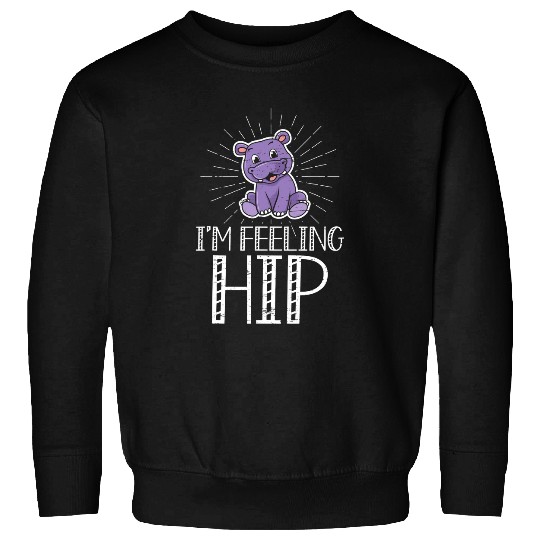 Hippo Pet Im Feeling Hip Water Horse Hippopotamus Lover Sweatshirts