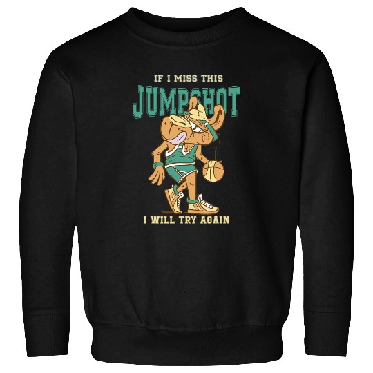 Llama Pet if i miss this jumpshot i will try again Sweatshirts