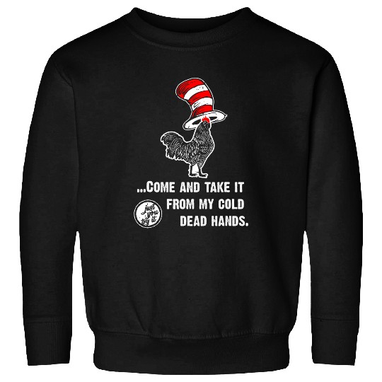 Chicken Pet Come And Take It From My Cold Deads Hands Funny Cocky Rooster Sweatshirts