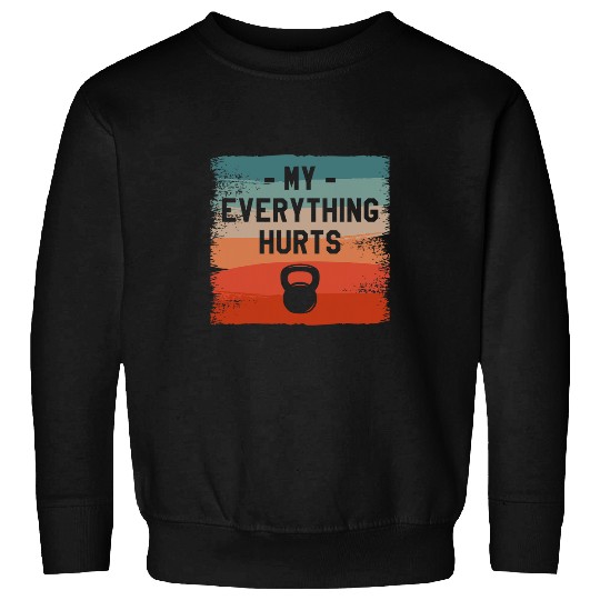 My Everything Hurts Fitness Instructor Coachs Wellness 1 Sweatshirts