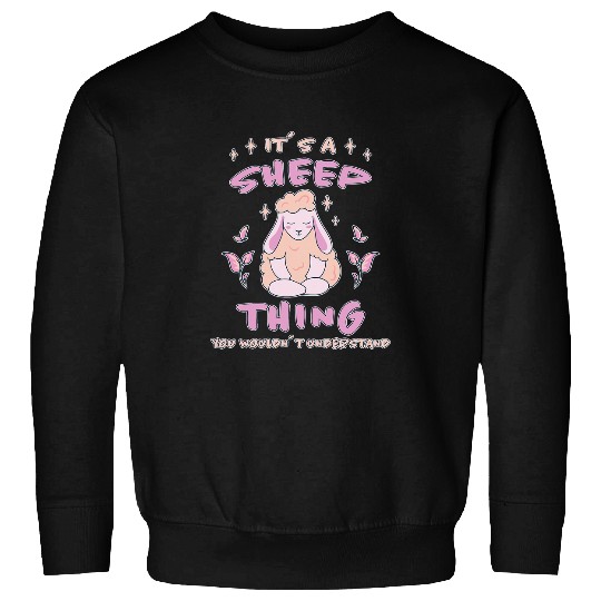 Sheep Pet Its A Sheep Thing Farmers Sheep Lamb Sweatshirts
