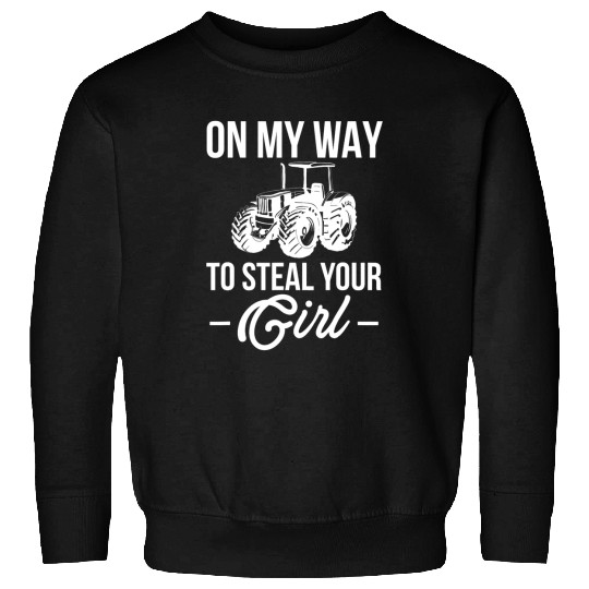 Tractor Fun driving On My Way To Steal Your Girl Tractor Pulling Sport Sweatshirts