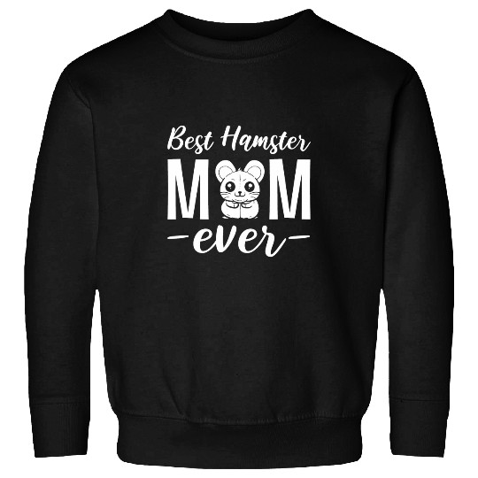 Veterinarian Job Hamster Mom Ever Sweatshirts