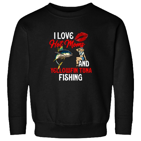 Fishing Fun Mens I Love Hot Moms Mens Humor Funny Fishing Yellowfin Tuna Sweatshirts