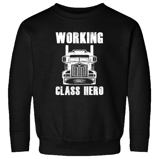 Truck Fun 18 Wheeler Truck Driver Working Class Hero Sweatshirts