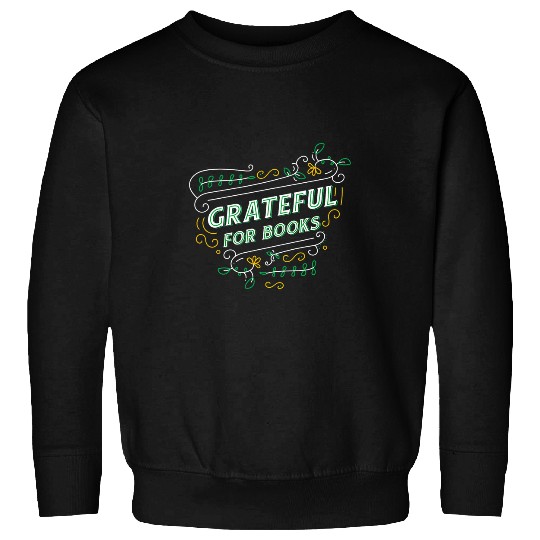 Book Fun Grateful for Books Cute Bookworm Gift Sweatshirts