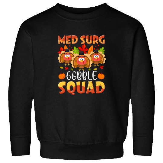 nurses Job Med Surg Gobble Squad medicals Surgical nurses Thanksgiving Sweatshirts