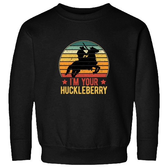 Horse Pet Im your Huckleberry Cowboy Horse Western Country Horseback Sweatshirts