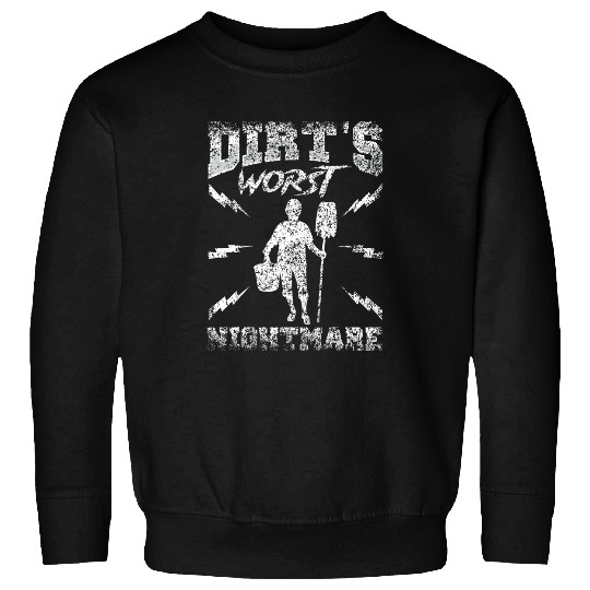 Dirts Worst Nightmare Caretaker Janitor Custodial Staff 21 Sweatshirts