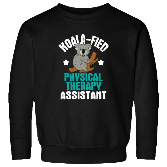Koala Pet Koalafied Physical Therapy Assistant Therapist PT Student Sweatshirts