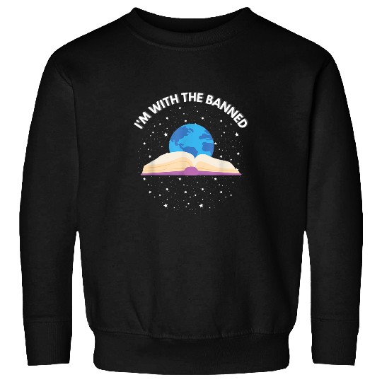 Book Fun Im With The Banned Books Funny earth day Book Lovers 3 Sweatshirts