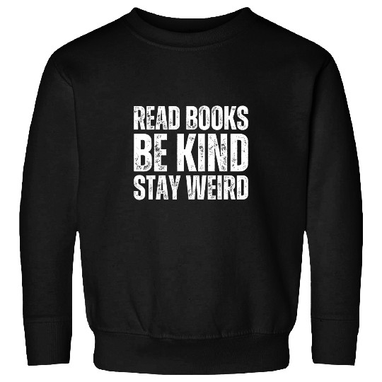 Book Fun Read Books Be Kind Stay Weird Teacher Reading Sweatshirts