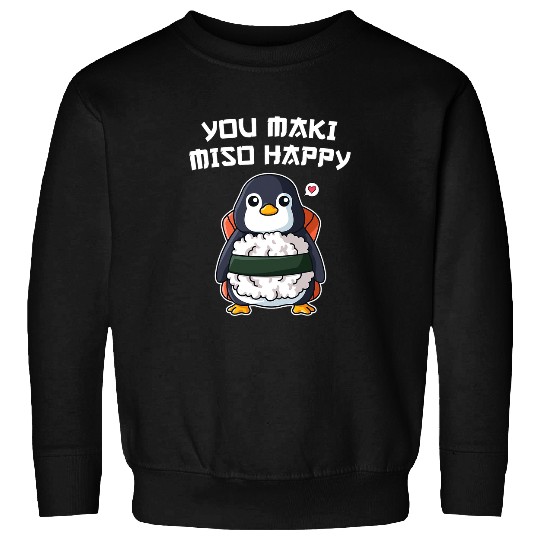 Penguin Pet Sushi Penguin You Maki Miso Happy I Love Sushi Sweatshirts
