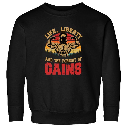 Life Liberty And The Pursuit Of Gains Gym Weight Lifting Sweatshirts