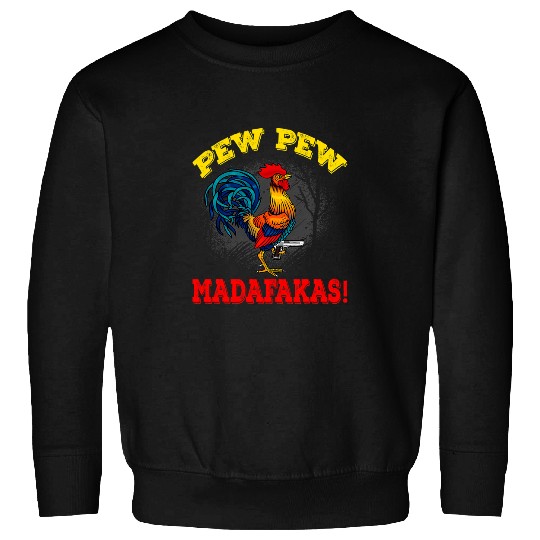 Chicken Pet Pew Pew Madafakas Rooster Design For Chicken Lovers Sweatshirts
