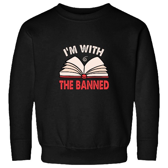 Book Fun Im with The Banned Banned Books I Read Banned Sweatshirts