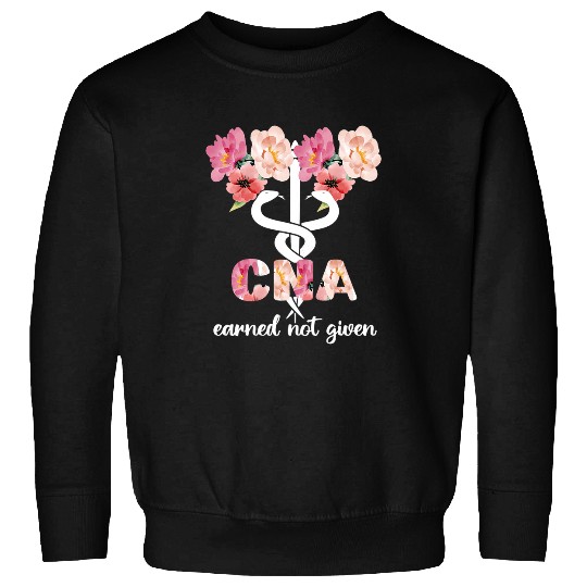 nurses Job Earned Not Given CNA nurses Certified Nursing Assistant Sweatshirts