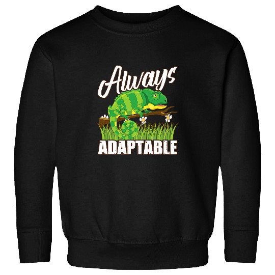 Chameleon Pet Always Adaptable Like a Chameleon Reptile Herpetologist Sweatshirts