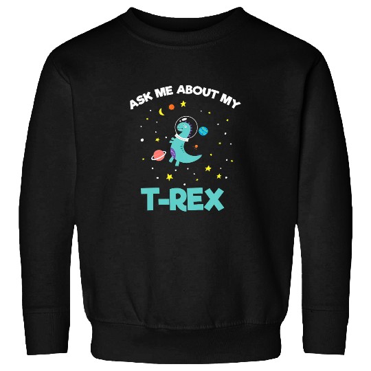 Dinosaur Pet Astronauts Kids Ask Me About My TRex Space Cute Astronaut Sweatshirts