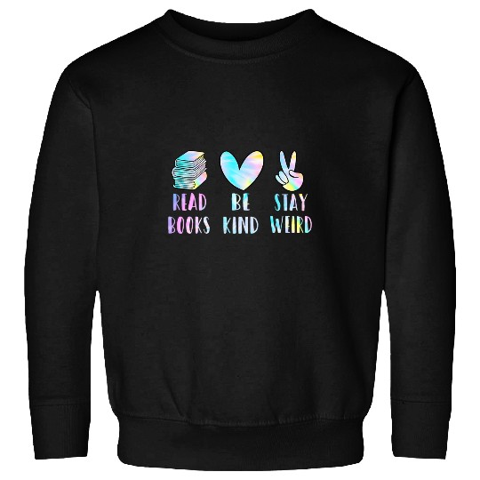 Book Fun Read Books Be Kind Stay Weird Funny Bookish Nerd Worm Lover 05 Sweatshirts