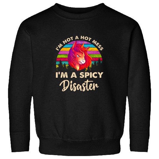 Horse Pet Im Not A Hot Mess Im A Spicy Disaster Funny Horse Sweatshirts